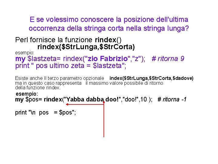 E se volessimo conoscere la posizione dell'ultima occorrenza della stringa corta nella stringa lunga?