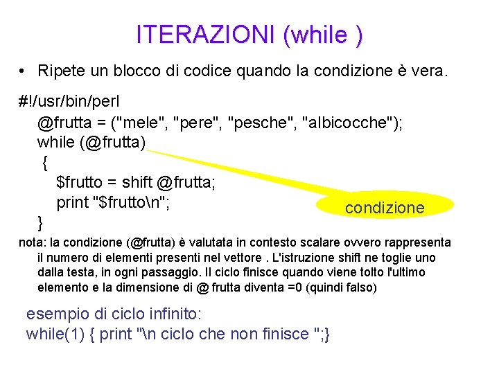 ITERAZIONI (while ) • Ripete un blocco di codice quando la condizione è vera.