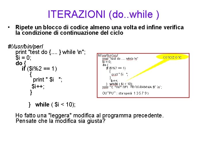 ITERAZIONI (do. . while ) • Ripete un blocco di codice almeno una volta