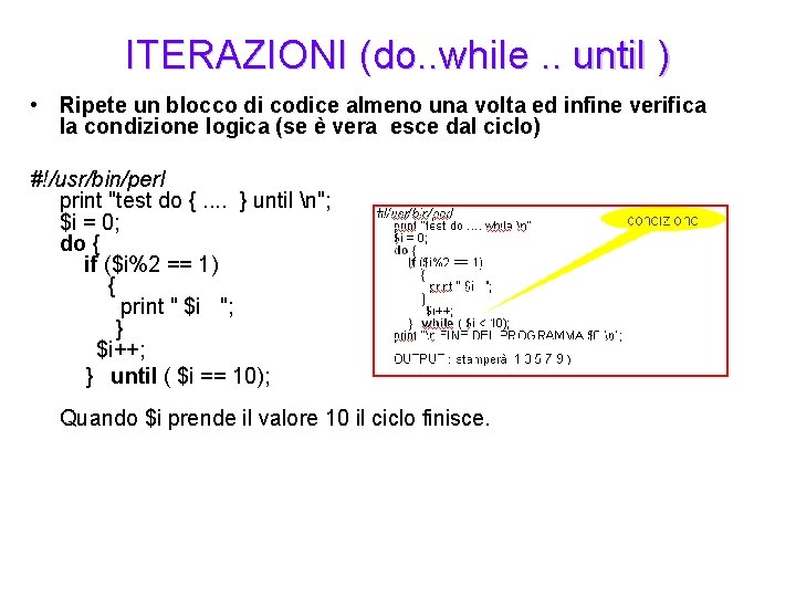 ITERAZIONI (do. . while. . until ) • Ripete un blocco di codice almeno