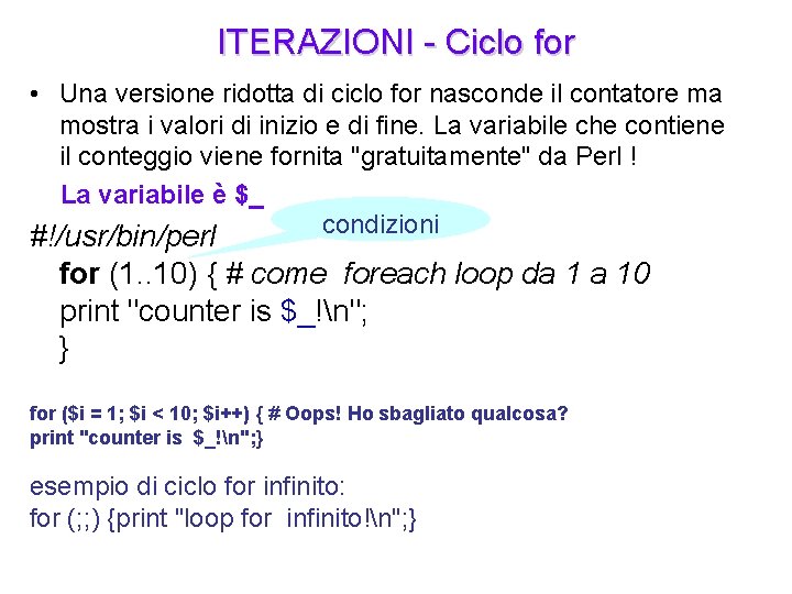 ITERAZIONI - Ciclo for • Una versione ridotta di ciclo for nasconde il contatore