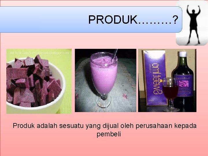 PRODUK………? Produk adalah sesuatu yang dijual oleh perusahaan kepada pembeli 