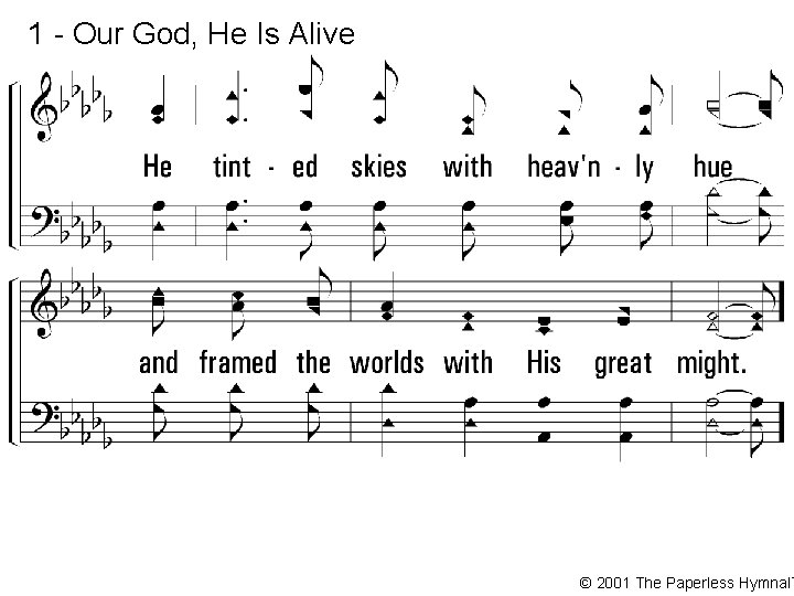 1 - Our God, He Is Alive © 2001 The Paperless Hymnal™ 