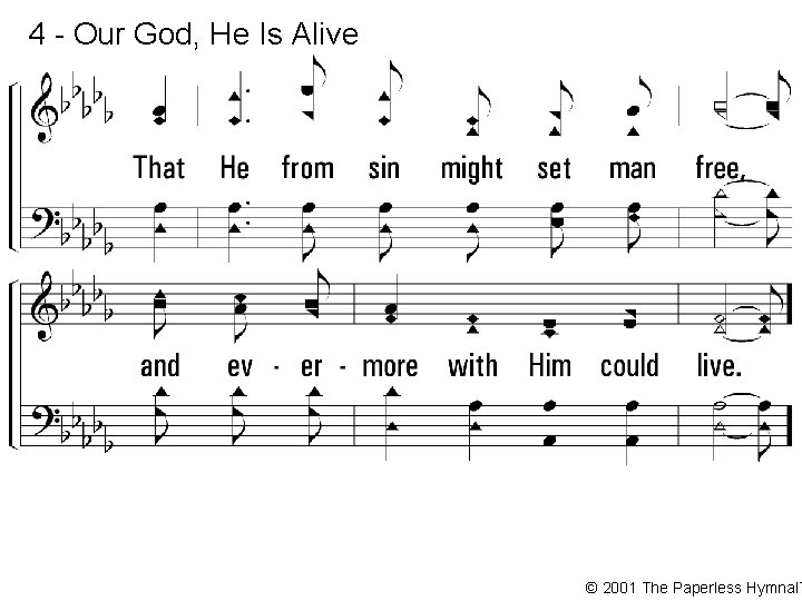 4 - Our God, He Is Alive © 2001 The Paperless Hymnal™ 