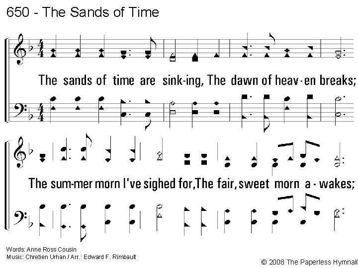 650 - The Sands of Time 1. The sands of time are sinking, The