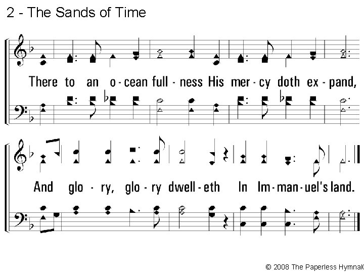 2 - The Sands of Time © 2008 The Paperless Hymnal® 