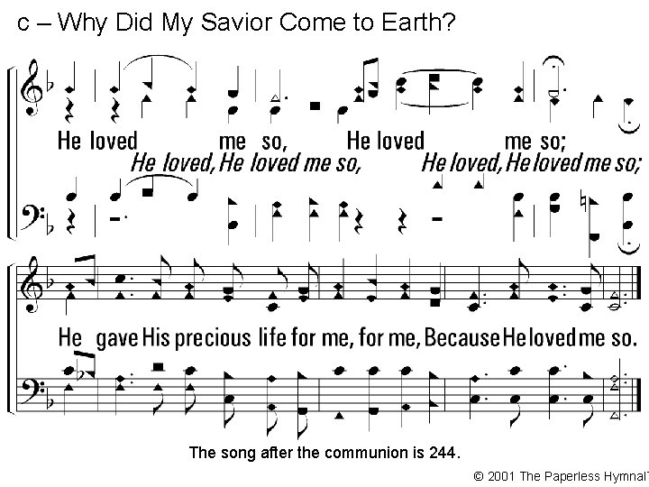 c – Why Did My Savior Come to Earth? He loved me so, He