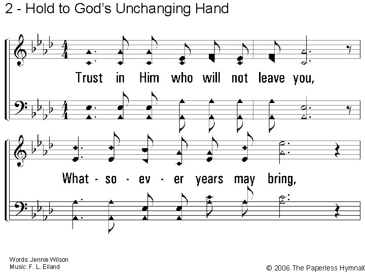 2 - Hold to God’s Unchanging Hand 2. Trust in Him who will not