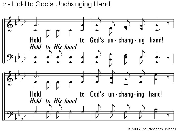 c - Hold to God’s Unchanging Hand Hold to God's unchanging hand! Build your