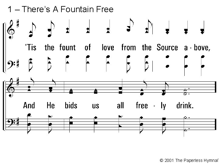 1 – There’s A Fountain Free © 2001 The Paperless Hymnal™ 