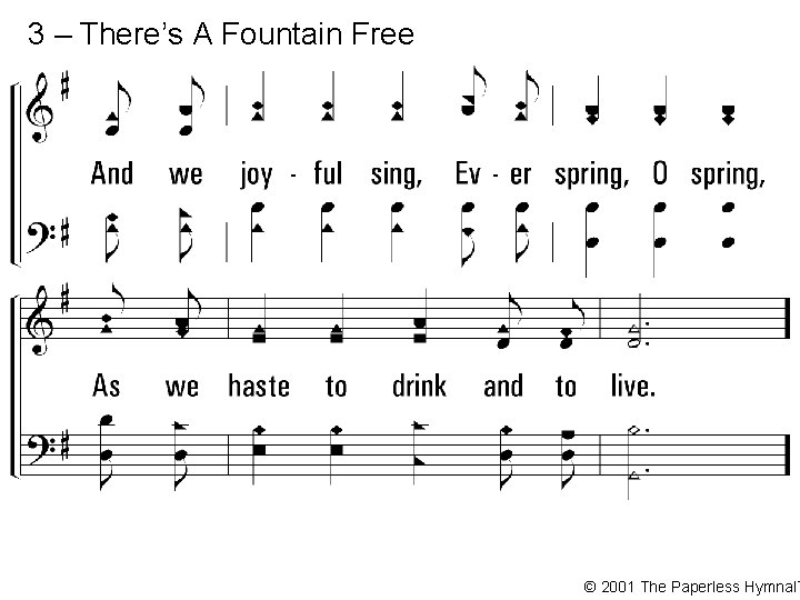 3 – There’s A Fountain Free © 2001 The Paperless Hymnal™ 