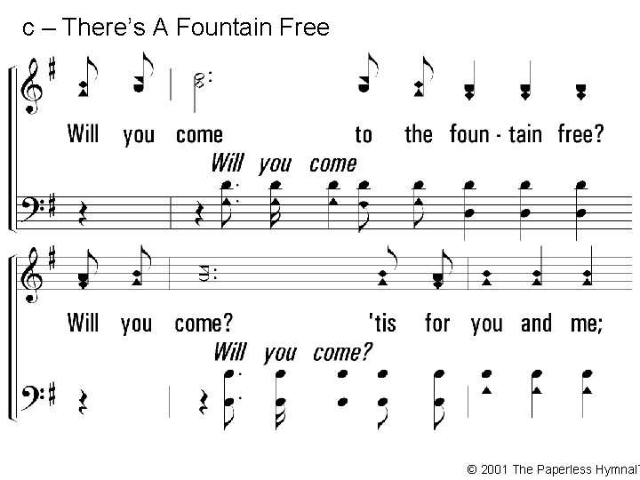 c – There’s A Fountain Free Will you come to the fountain free? Will