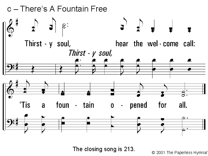 c – There’s A Fountain Free The closing song is 213. © 2001 The