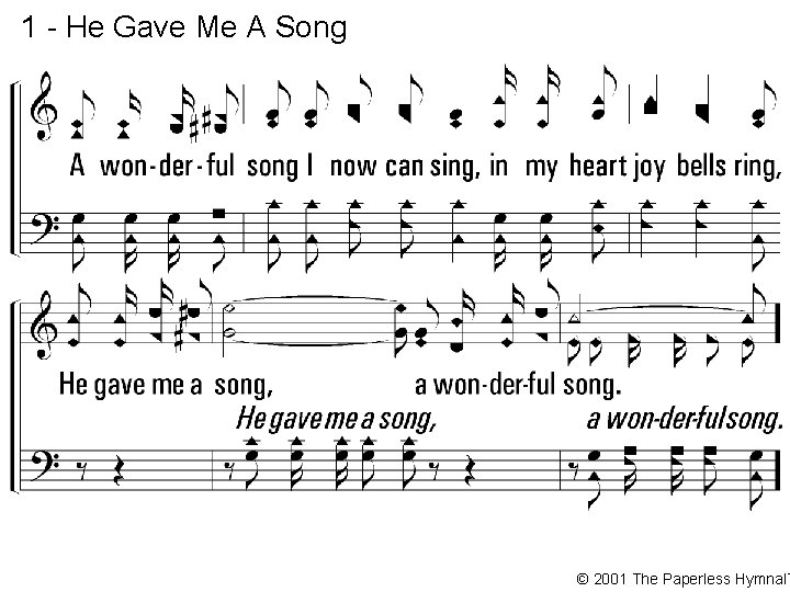 1 - He Gave Me A Song © 2001 The Paperless Hymnal™ 