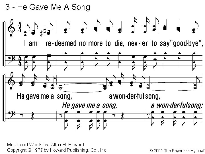 3 - He Gave Me A Song 3. I am redeemed no more to
