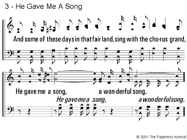 3 - He Gave Me A Song © 2001 The Paperless Hymnal™ 