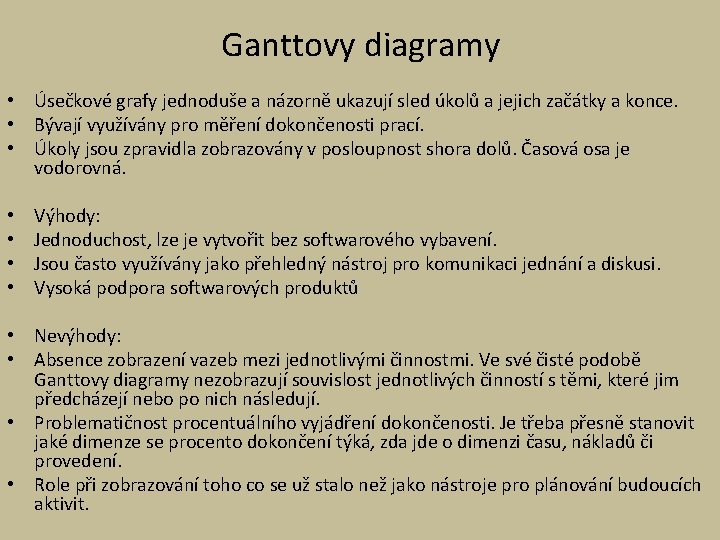 Ganttovy diagramy • Úsečkové grafy jednoduše a názorně ukazují sled úkolů a jejich začátky