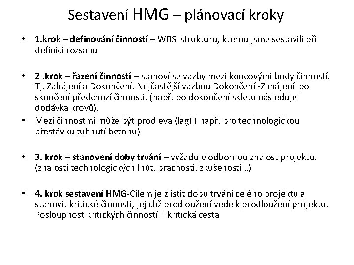 Sestavení HMG – plánovací kroky • 1. krok – definování činností – WBS strukturu,