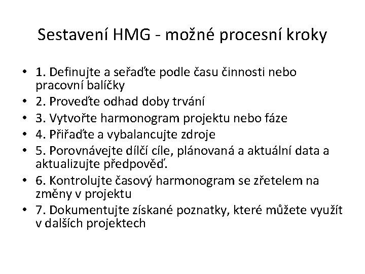 Sestavení HMG - možné procesní kroky • 1. Definujte a seřaďte podle času činnosti