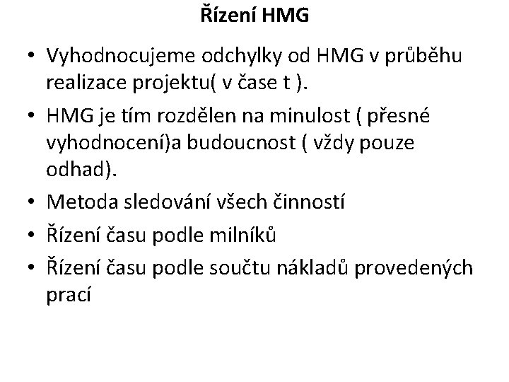 Řízení HMG • Vyhodnocujeme odchylky od HMG v průběhu realizace projektu( v čase t