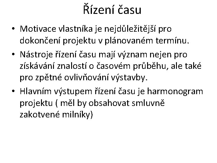 Řízení času • Motivace vlastníka je nejdůležitější pro dokončení projektu v plánovaném termínu. •