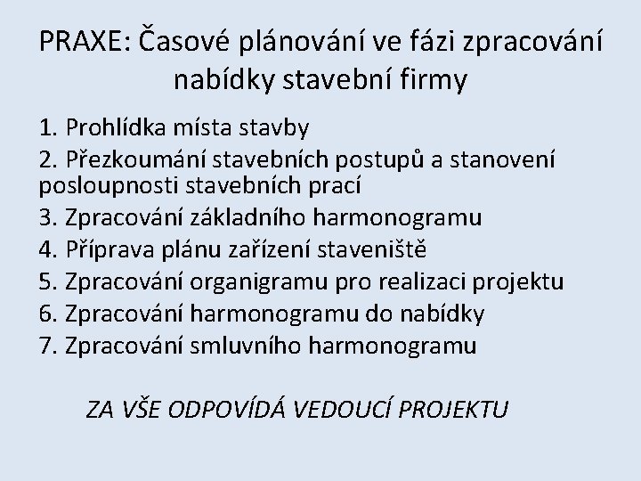 PRAXE: Časové plánování ve fázi zpracování nabídky stavební firmy 1. Prohlídka místa stavby 2.