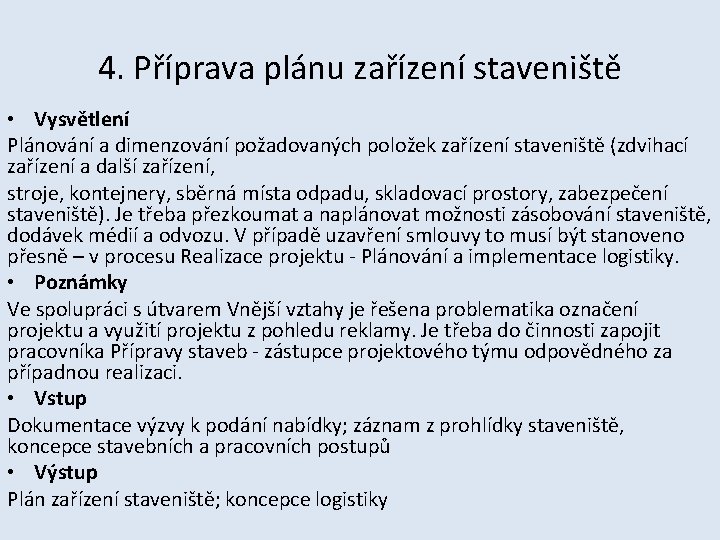 4. Příprava plánu zařízení staveniště • Vysvětlení Plánování a dimenzování požadovaných položek zařízení staveniště