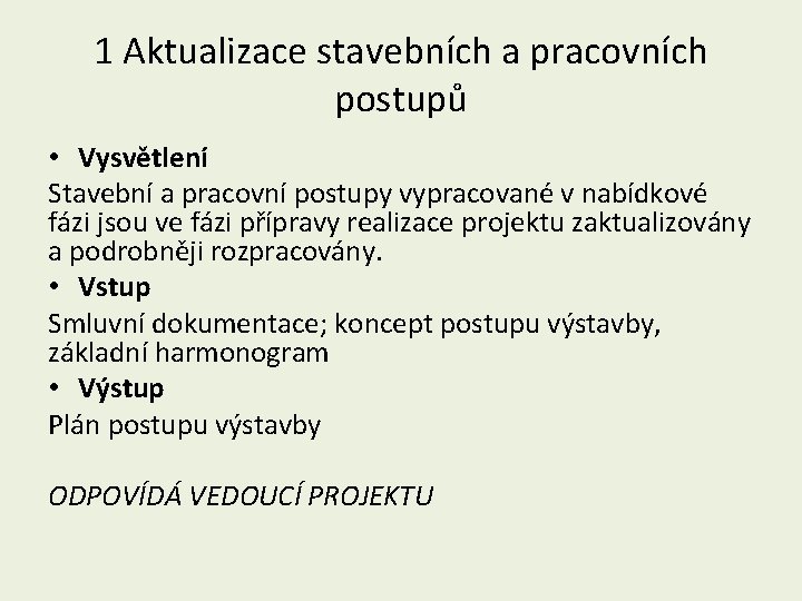 1 Aktualizace stavebních a pracovních postupů • Vysvětlení Stavební a pracovní postupy vypracované v