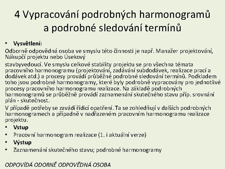 4 Vypracování podrobných harmonogramů a podrobné sledování termínů • Vysvětlení: Odborně odpovědná osoba ve