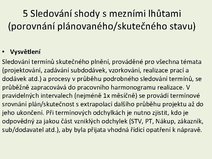 5 Sledování shody s mezními lhůtami (porovnání plánovaného/skutečného stavu) • Vysvětlení Sledování termínů skutečného