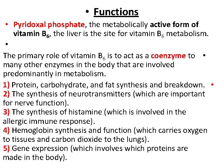  • Functions • Pyridoxal phosphate, the metabolically active form of vitamin B 6,