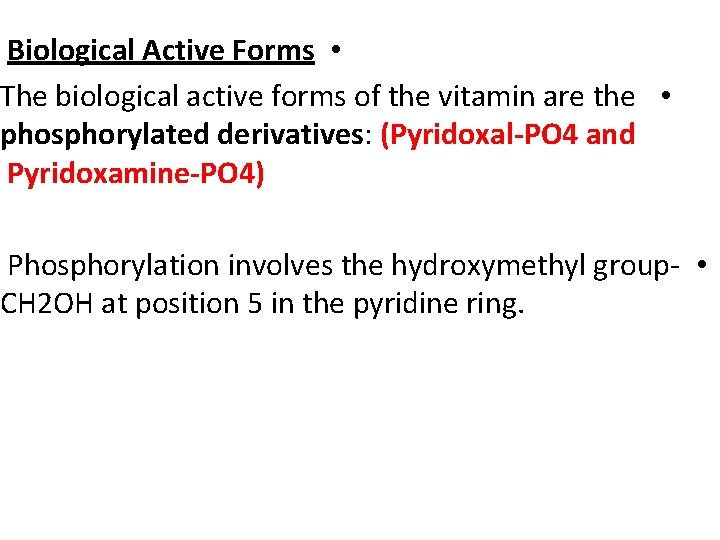 Biological Active Forms • The biological active forms of the vitamin are the •