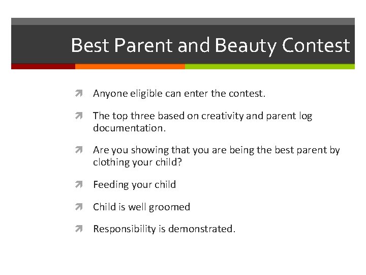 Best Parent and Beauty Contest Anyone eligible can enter the contest. The top three