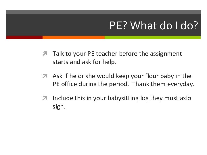 PE? What do I do? Talk to your PE teacher before the assignment starts