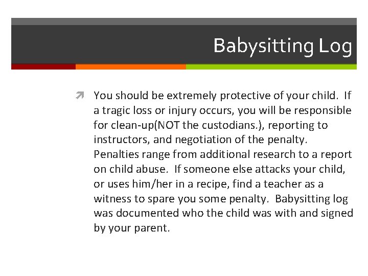 Babysitting Log You should be extremely protective of your child. If a tragic loss
