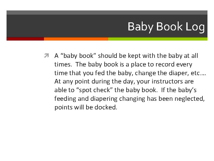 Baby Book Log A “baby book” should be kept with the baby at all