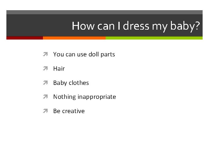 How can I dress my baby? You can use doll parts Hair Baby clothes