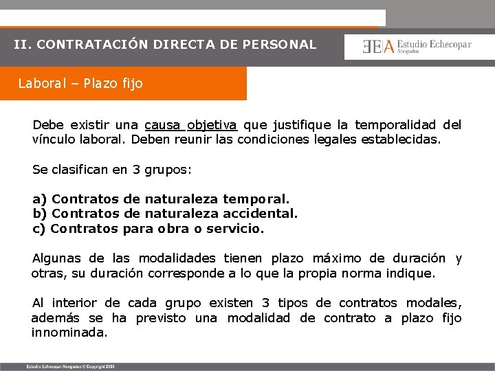 II. CONTRATACIÓN DIRECTA DE PERSONAL Laboral – Plazo fijo Debe existir una causa objetiva