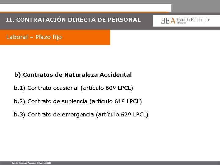 II. CONTRATACIÓN DIRECTA DE PERSONAL Laboral – Plazo fijo b) Contratos de Naturaleza Accidental