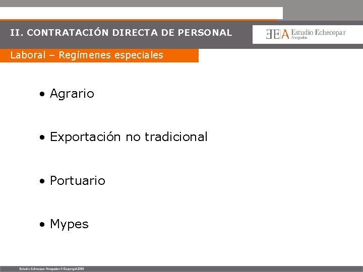 II. CONTRATACIÓN DIRECTA DE PERSONAL Laboral – Regímenes especiales • Agrario • Exportación no