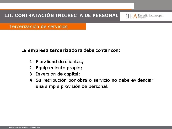 III. CONTRATACIÓN INDIRECTA DE PERSONAL Tercerización de servicios La empresa tercerizadora debe contar con: