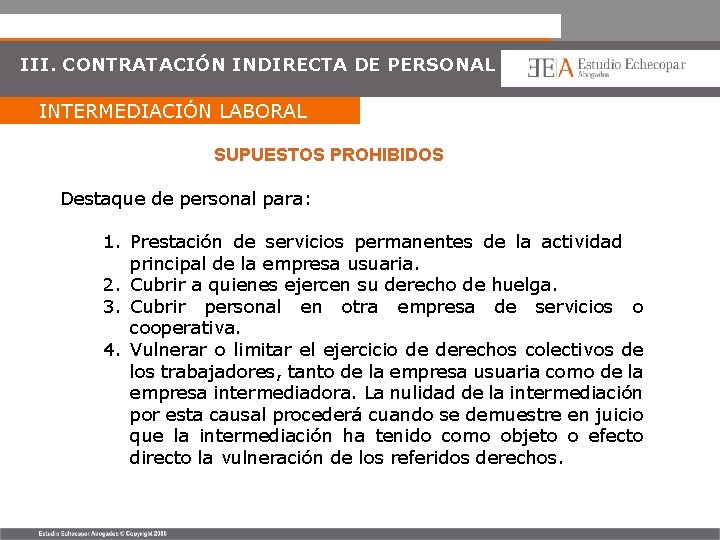 III. CONTRATACIÓN INDIRECTA DE PERSONAL INTERMEDIACIÓN LABORAL SUPUESTOS PROHIBIDOS Destaque de personal para: 1.