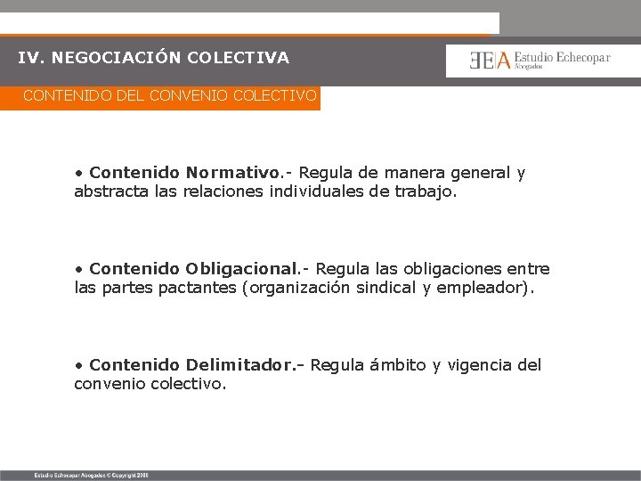 IV. NEGOCIACIÓN COLECTIVA CONTENIDO DEL CONVENIO COLECTIVO • Contenido Normativo. - Regula de manera