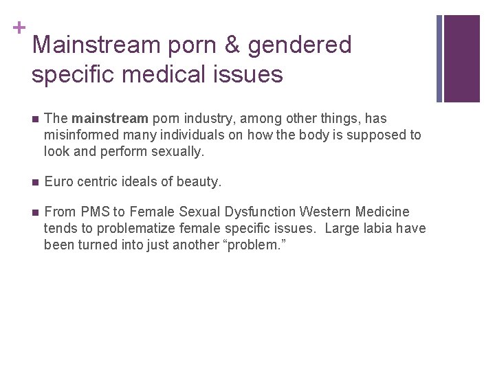 + Mainstream porn & gendered specific medical issues n The mainstream porn industry, among