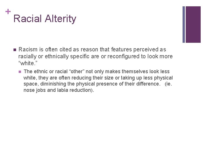 + Racial Alterity n Racism is often cited as reason that features perceived as