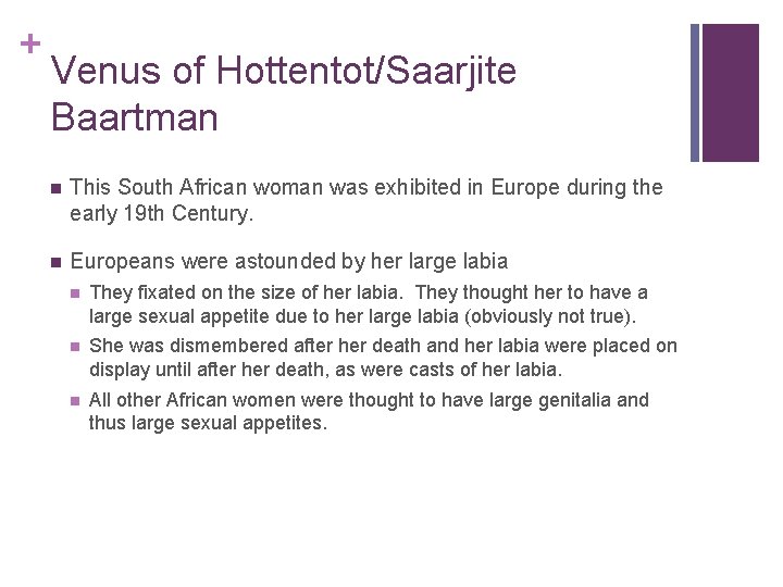 + Venus of Hottentot/Saarjite Baartman n This South African woman was exhibited in Europe