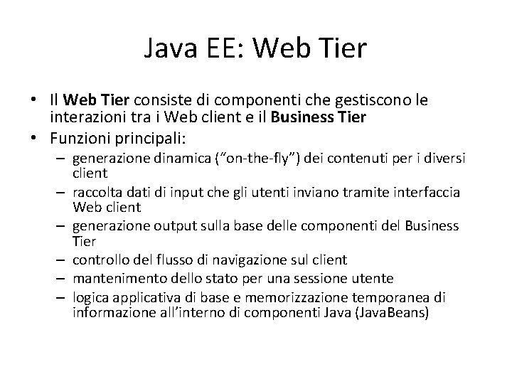 Java EE: Web Tier • Il Web Tier consiste di componenti che gestiscono le