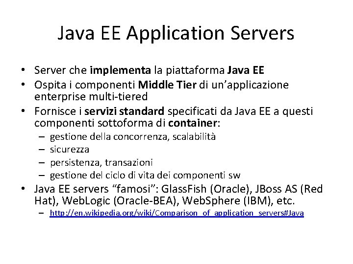 Java EE Application Servers • Server che implementa la piattaforma Java EE • Ospita