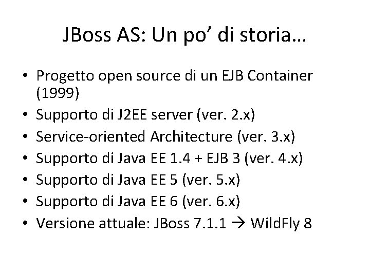 JBoss AS: Un po’ di storia… • Progetto open source di un EJB Container