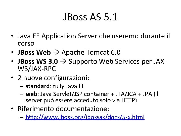 JBoss AS 5. 1 • Java EE Application Server che useremo durante il corso